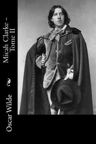 Kniha Micah Clarke - Tome II Oscar Wilde