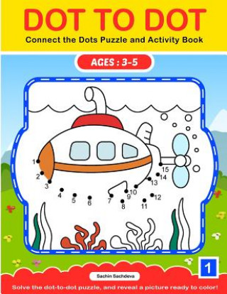 Kniha Dot To Dot: Connect the Dots Puzzle and Activity Book Sachin Sachdeva