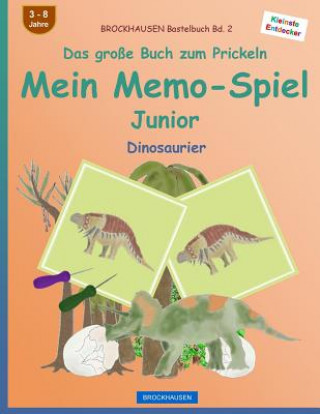Knjiga BROCKHAUSEN Bastelbuch Bd. 2 - Das große Buch zum Prickeln - Mein Memo-Spiel Junior: Dinosaurier Dortje Golldack