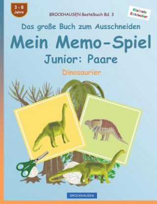 Knjiga BROCKHAUSEN Bastelbuch Bd. 3 - Das große Buch zum Ausschneiden - Mein Memo-Spiel Junior: Paare: Dinosaurier Dortje Golldack