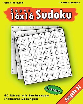 Kniha Leichte 16x16 Buchstaben Sudoku 02: Leichte 16x16 Buchstaben-Sudoku, Ausgabe 02 Thomas Schreier