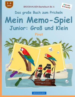 Kniha BROCKHAUSEN Bastelbuch Bd. 6 - Das große Buch zum Prickeln - Mein Memo-Spiel Junior: Groß und Klein: Pirat Dortje Golldack