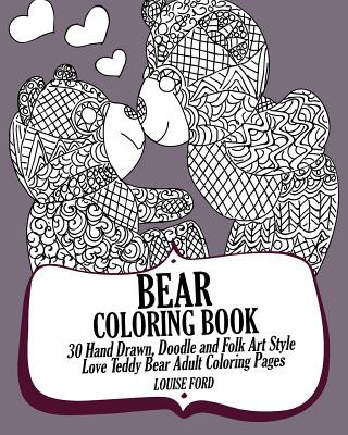 Książka Bear Coloring Book: 30 Hand Drawn, Doodle and Folk Art Style Love Teddy Bear Adult Coloring Pages Louise Ford