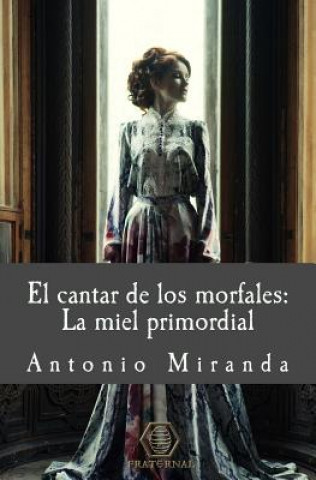 Kniha El Cantar de Los Morfales: La Miel Primordial Antonio Miranda