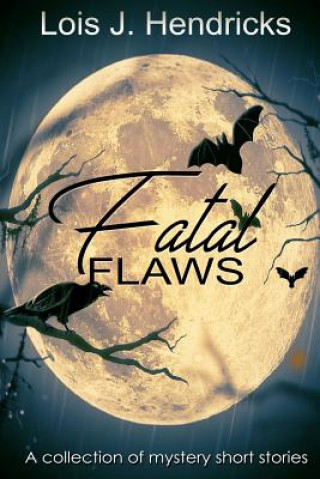Knjiga Fatal Flaws Lois J Hendricks