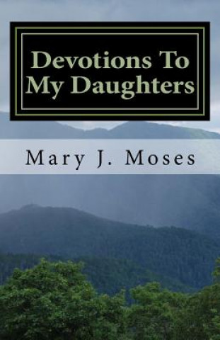 Könyv Devotions To My Daughters Mary J Moses