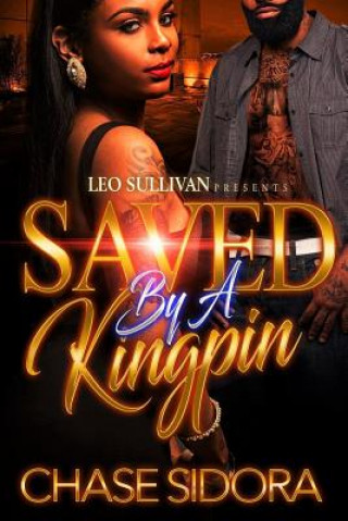Knjiga Saved By A Kingpin Chase Sidora