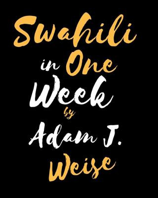 Kniha Swahili in One Week Adam J Weise