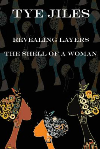 Carte Revealing Layers: The Shell of a Woman Tye Jiles