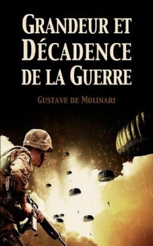 Kniha Grandeur et décadence de la guerre Gustave De Molinari