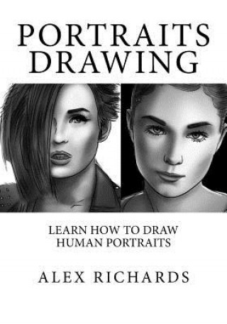 Kniha Portraits Drawing: Learn How to Draw Human Portraits Alex Richards