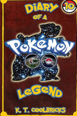 Kniha Diary of a Pokemon Go Legend: 10 K T Coolbricks