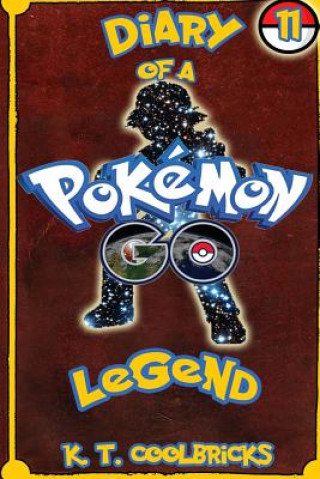 Kniha Diary of a Pokemon Go Legend: 11 K T Coolbricks