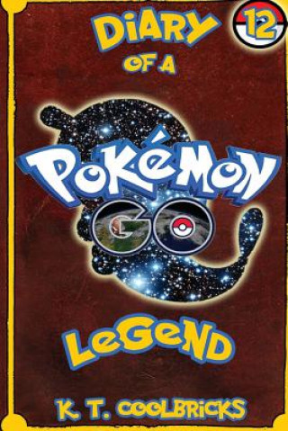 Carte Diary of a Pokemon Go Legend: 12 K T Coolbricks