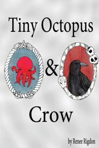 Kniha Tiny Octopus and Crow Renee Rigdon