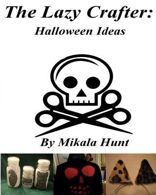 Knjiga The Lazy Crafter: Halloween Craft Ideas Mikala Hunt