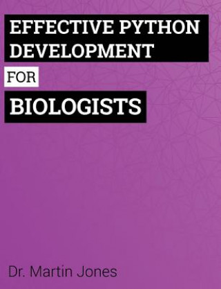 Kniha Effective Python Development for Biologists: Tools and techniques for building biological programs Dr Martin Jones