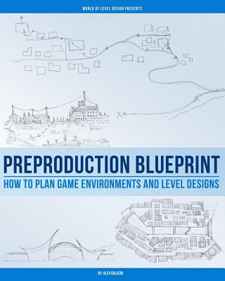 Carte Preproduction Blueprint: How to Plan Game Environments and Level Designs Alex Galuzin