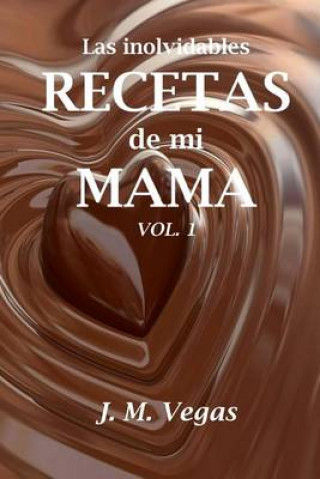 Kniha inolvidables recetas de mi mama vol. 1 J M Vegas