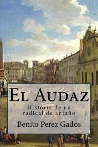 Carte El Audaz: Historia de un radical de anta?o Benito Perez Gados