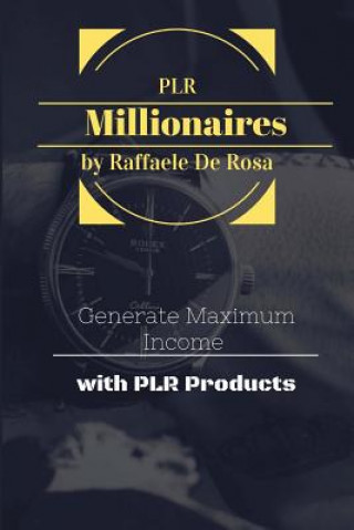 Knjiga Private Label Rights Millionaires: Generate Maximum Income with PLR Products Raffaele De Rosa