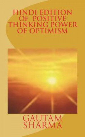 Kniha Hindi Edition of Positive Thinking, Power of Optimism: Hindi Editionbelieve in Yourself for Better Living Gautam Sharma