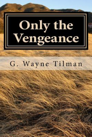Knjiga Only the Vengeance: A Jack Landers Novel G Wayne Tilman