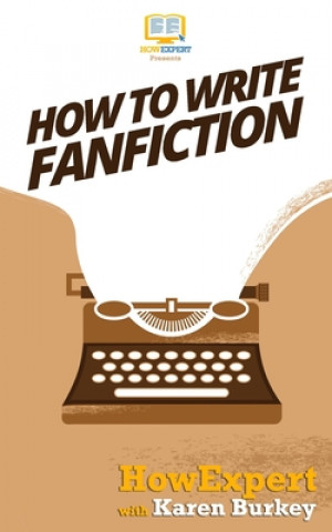 Könyv How to Write Fanfiction Howexpert Press
