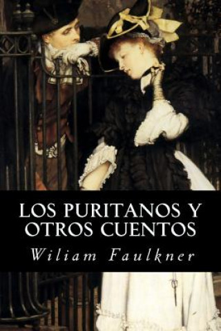 Kniha Los puritanos y otros cuentos Wiliam Faulkner