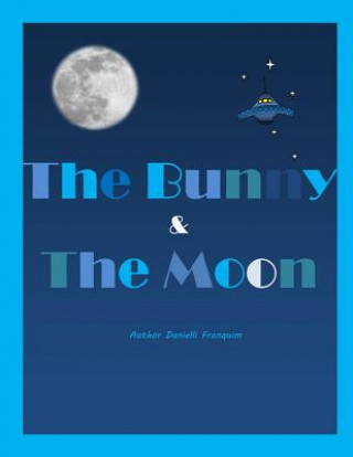 Книга The Bunny and the Moon Danielli Franquim