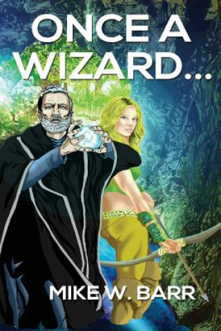 Knjiga Once a Wizard... Mike W Barr