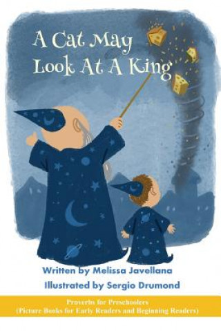 Kniha A Cat May Look at a King: Picture Books for Early Readers and Beginning Readers: Proverbs for Preschoolers Melissa Javellana