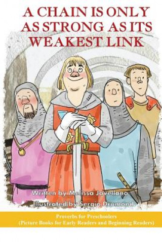 Kniha A Chain is only as Strong as its Weakest Link: Picture Books for Early Readers and Beginning Readers: Proverbs for Preschoolers Melissa Javellana