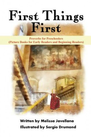 Carte First Things First: Picture Books for Early Readers and Beginning Readers: Proverbs for Preschoolers Melissa Javellana