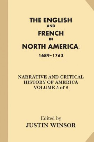 Książka The English and French in North America, 1689-1763 Justin Winsor