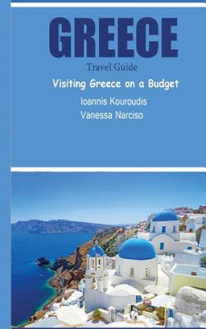 Kniha Greece Travel Guide: Visiting Greece on a Budget Vanessa Narciso