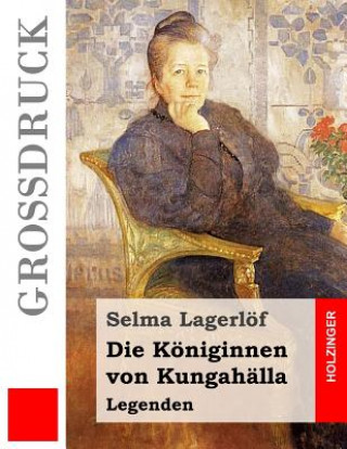 Książka Die Königinnen von Kungahälla (Großdruck): Legenden Selma Lagerlof