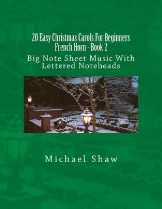 Carte 20 Easy Christmas Carols For Beginners French Horn - Book 2 Michael Shaw