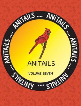 Kniha ANITAiLS Volume Seven: Learn about the Cardinal, Tayra, Red-eared Slider, Banded Rainbowfish, Snowy Egret, Lemon Shark, Greater Bilby, Gyrfal Debbie J Farnsworth