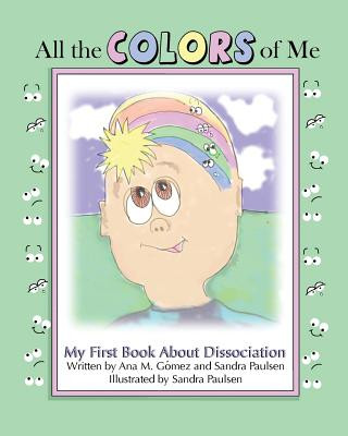 Kniha All the colors of me: My first book about dissociation Ana M Gomez