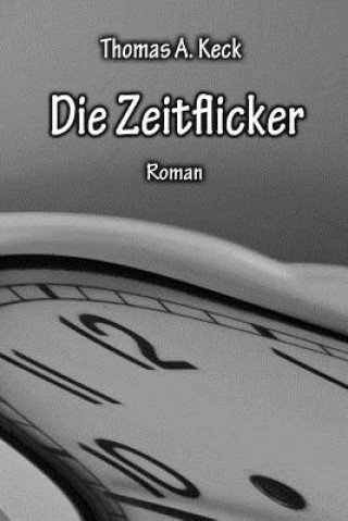 Buch Die Zeitflicker: Roman Thomas a Keck
