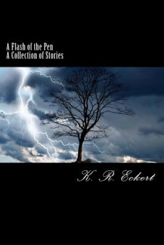 Könyv A Flash of the Pen: A Collection of Stories K R Eckert