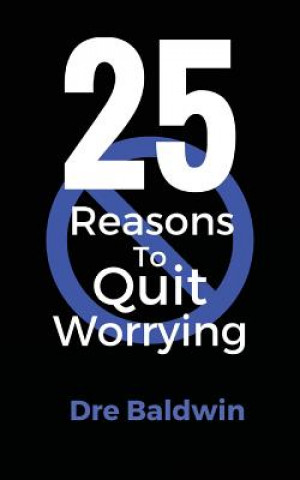 Carte 25 Reasons To Quit Worrying Dre Baldwin