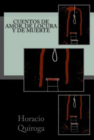 Könyv Cuentos de amor, de locura y de muerte Horacio Quiroga