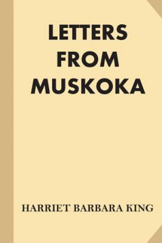 Книга Letters from Muskoka Harriet Barbara King