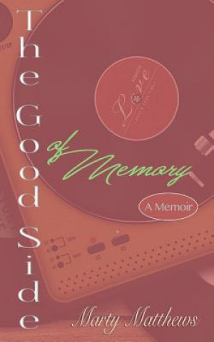 Kniha The Good Side of Memory: A Memoir Marty Matthews