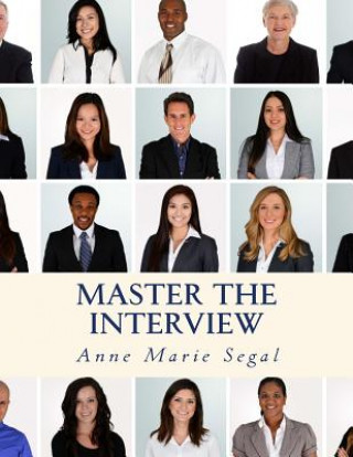 Knjiga Master the Interview: A Guide for Working Professionals Anne Marie Segal