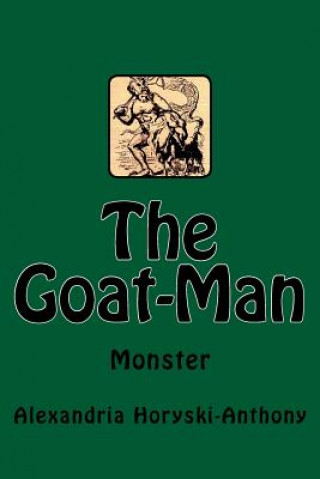 Carte The Goat-Man Alexandria Horyski-Anthony