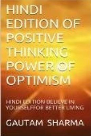 Kniha Hindi Edition of Positive Thinking, Power Ofoptimism: Hindi Edition Believe in Tourself for Betterliving Gautam Sharma