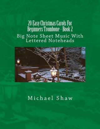 Book 20 Easy Christmas Carols For Beginners Trombone - Book 2 Michael Shaw